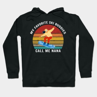 My favorite ski buddies call me nana Hoodie